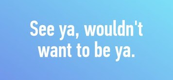 See ya